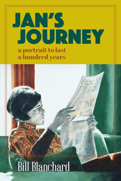 Jan's Journey: A Portrait to Last a Hundred Years - Bill Blanchard