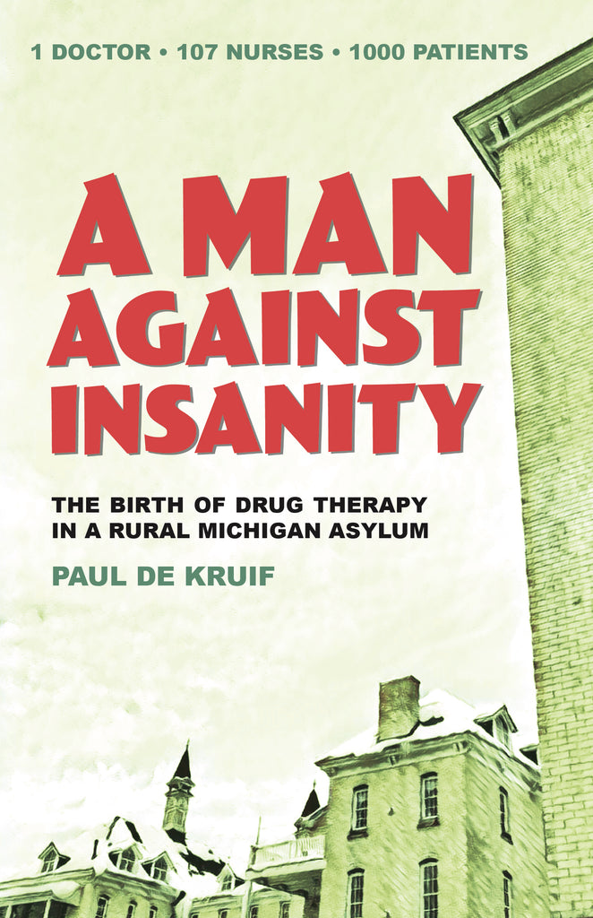 A Man Against Insanity — Paul De Kruif