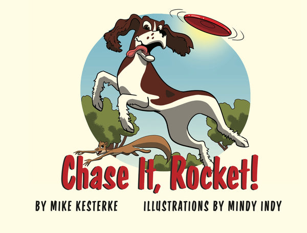 Chase It, Rocket! Win or Lose—We Learn - Mike Kesterke