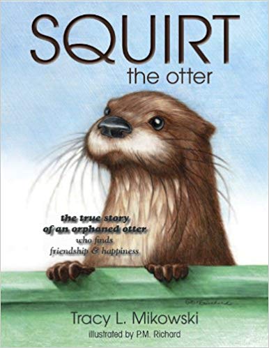 Squirt the Otter — Tracy L. Mikowski