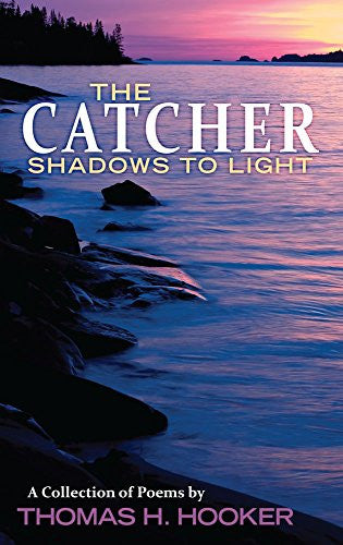 The Catcher: Shadows to Light - A Collection of Poems - Thomas Hooker