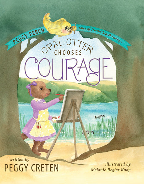 Opal Otter Chooses Courage - Peggy Creten