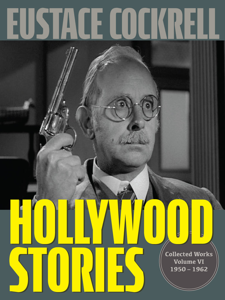 Hollywood Stories: The Television Stories and Teleplays of Eustace Cockrell - Roger Coleman, editor