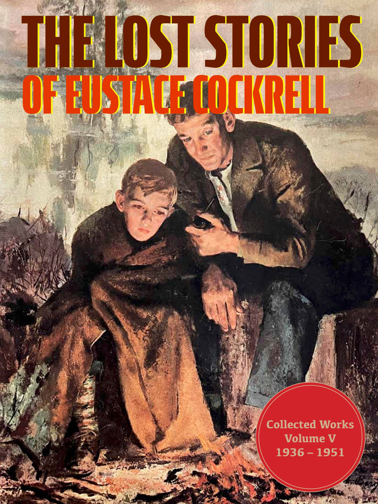 The Lost Stories of Eustace Cockrell, Collected Works, Volume V, 1936-1951 - Roger Coleman