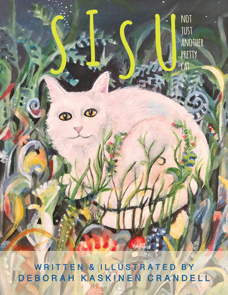 Sisu: Not Just Another Pretty Cat - Deborah Kaskinen Crandell