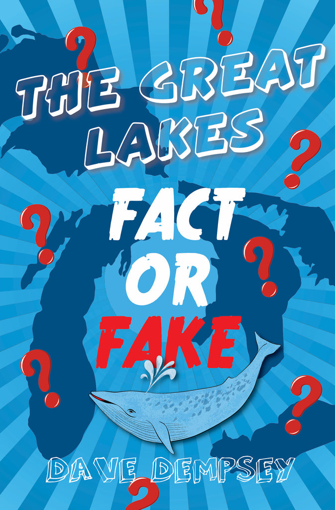 The Great Lakes: Fact or Fake? - Dave Dempsey