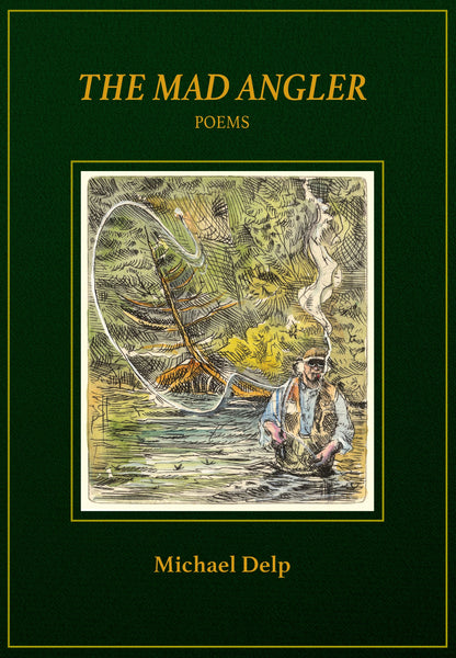 The Mad Angler: Poems - Michael Delp