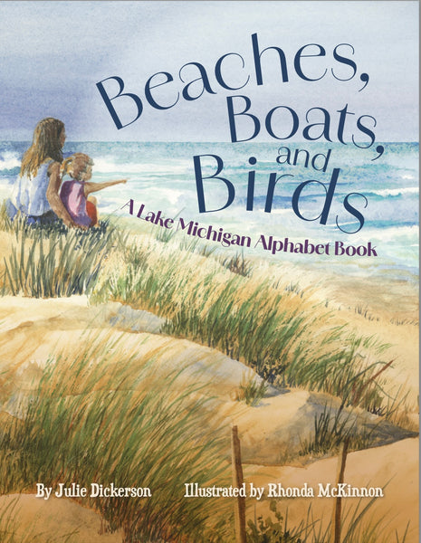 Beaches, Boats, and Birds: A Lake Michigan Alphabet Book - Julie Dickerson