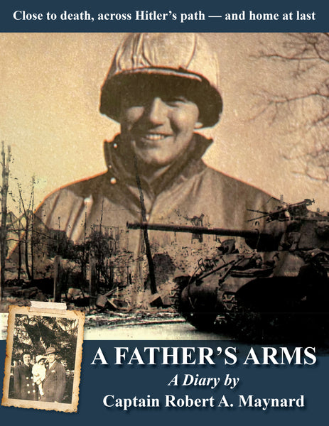 A Father’s Arms: Close to Death, Across Hitler’s Path—and Home at Last