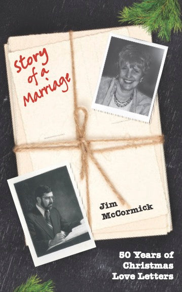 Story of a Marriage: 50 Years of Christmas Love Letters - Jim McCormick