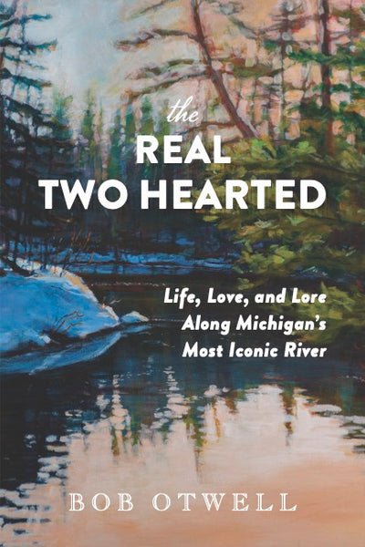 The Real Two Hearted - Bob Otwell