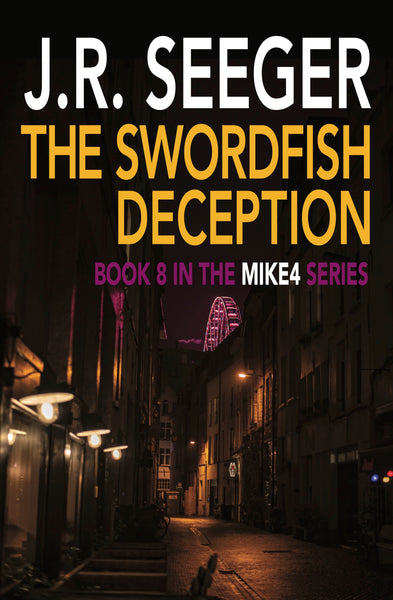 The Swordfish Deception: Book 8 in the MIKE4 Series - J.R. Seeger