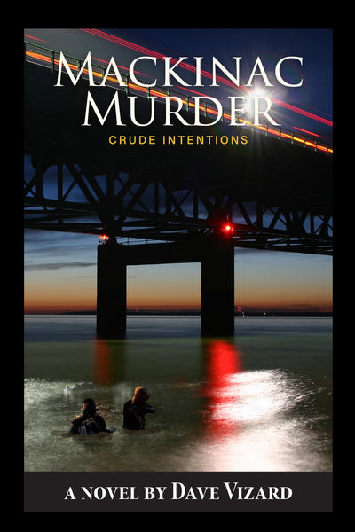 Mackinac Murder: Crude Intentions - Dave Vizard