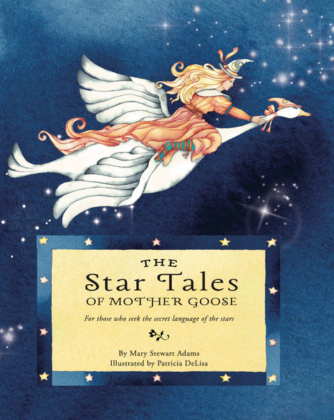 The Star Tales of Mother Goose - Mary Stewart Adams & Patricia DeLisa
