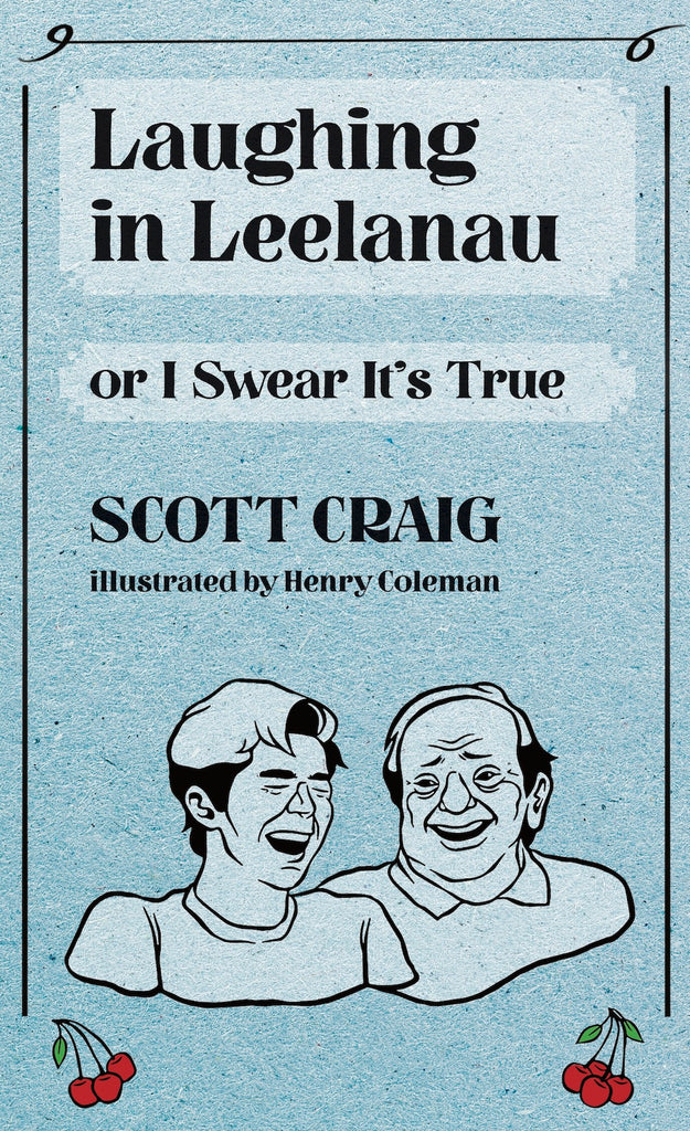 Laughing in Leelanau or I Swear it's True — Scott Craig