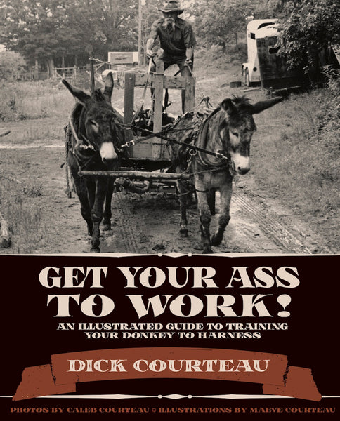 Get Your Ass to Work! — Dick Courteau