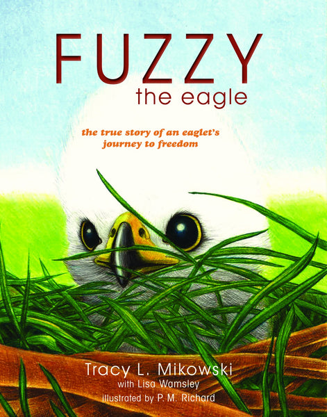 Fuzzy the Eagle - Tracy L Mikowski
