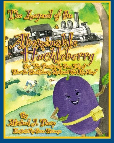 The Legend of the Abominable Huckleberry - Michael J. Thorp