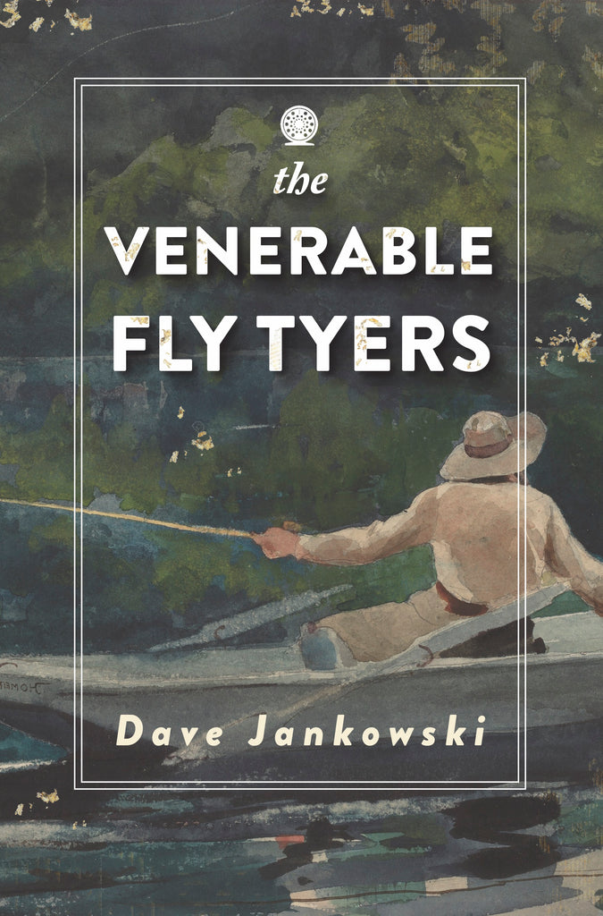 The Venerable Fly Tyers - Dave Jankowski