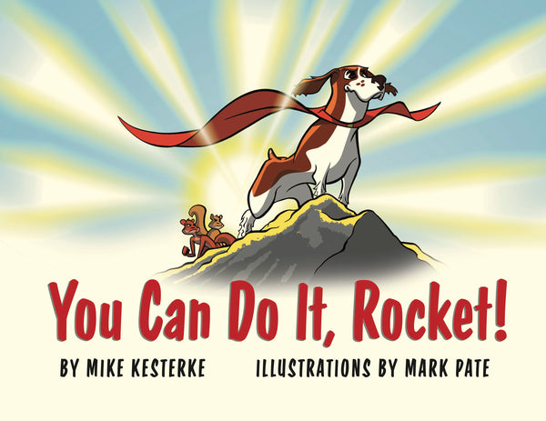 You Can Do It, Rocket! - Mike Kesterke
