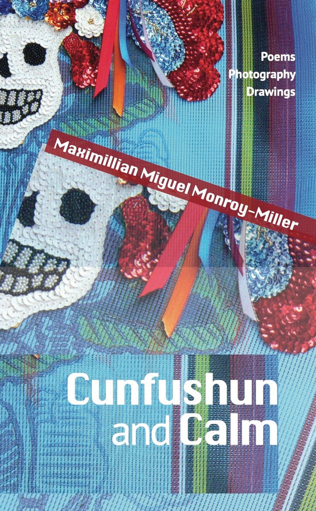 Cunfushun and Calm - Maximillian Miguel Monroy-Miller
