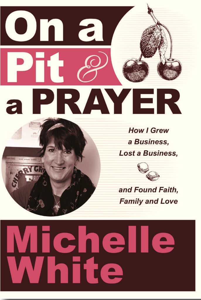 On a Pit and a Prayer: How I Grew a Business, Lost a Business, and Found Faith, Family and Love — Michelle White