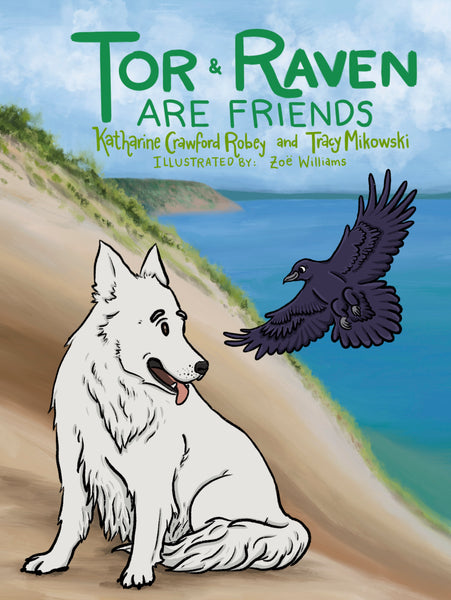 Tor and Raven are Friends - Katharine Robey and Tracy L. Mikowski