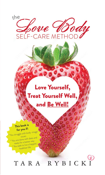The Love Body Self-Care Method - Tara Rybicki