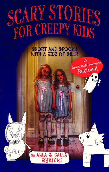 Scary Stories for Creepy Kids: Short and Spooky with a Side of Silly - Ayla and Calla Rybicki