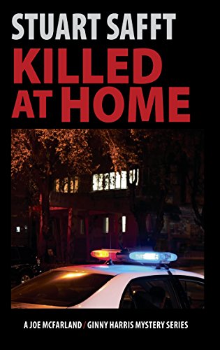 Killed At Home (A Joe McFarland/Ginny Harris Mystery) — Stuart Safft