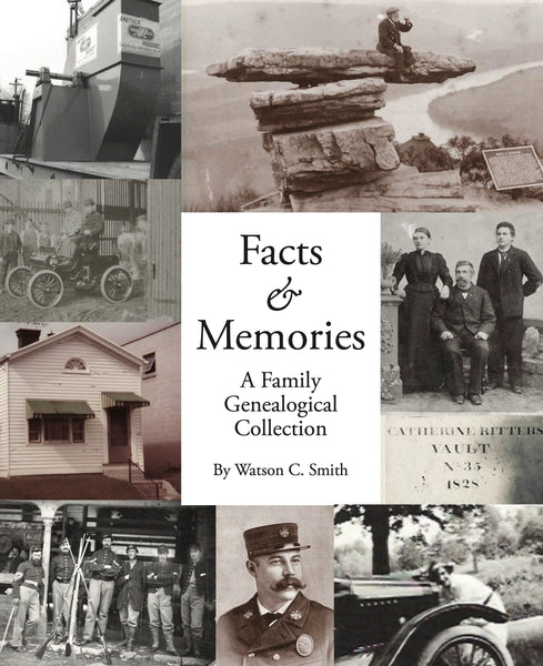 Facts and Memories: A Family Genealogy Collection - Watson C. Smith