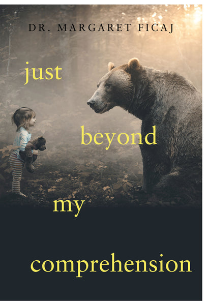 Just Beyond My Comprehension — Margaret Ficaj