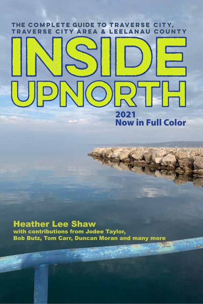 Inside Upnorth: The Complete Guide to Having Fun in Traverse City - Traverse City Area - Leelanau County